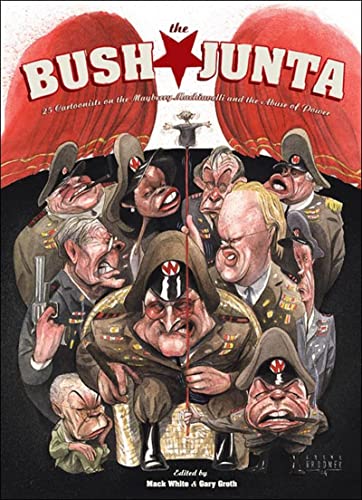 The Bush Junta: A Field Guide to Corruption in Government (9781560976127) by Groth, Gary; White, Mack