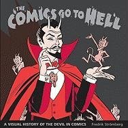 Stock image for Comics Go to Hell: A Visual History of the Devil in Comics. for sale by Powell's Bookstores Chicago, ABAA
