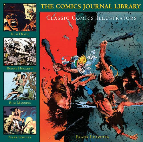 The Comics Journal Library Volume 5 Classic Comics Illustrators (COMICS JOURNAL LIBRARY TP) (9781560976523) by Frazetta, Frank; Heath, Russ; Hogarth, Burne; Manning, Russ; Schultz, Mark