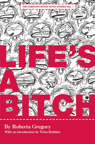 9781560976561: Life's A Bitch (The Complete Bitchy Bitch Stories)