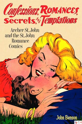 Beispielbild fr Confessions, Romances, Secrets, and Temptations: Archer St. John and the St. John Romance Comics zum Verkauf von Adventures Underground