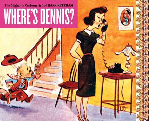 Beispielbild fr Wheres Dennis? The Magazine Cartoon Art of Hank Ketcham zum Verkauf von Ergodebooks