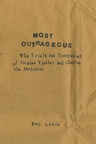 9781560979197: Most Outrageous: The Trials and Trespasses of Dwaine Tinsley and Chester the Molester