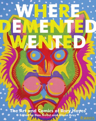 Stock image for Where Demented Wented: The Art and Comics of Rory Hayes for sale by dsmbooks