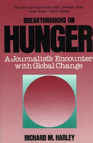 Stock image for BREAKTHROUGHS ON HUNGER A Journalist's Encounter with Global Change for sale by The Story Shop