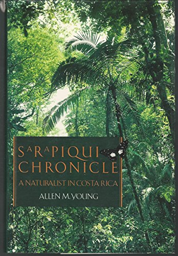 Imagen de archivo de SARAPIQUI CHRONICLE : A NATURALIST IN COSTA RICA a la venta por Court Street Books/TVP Properties, Inc.