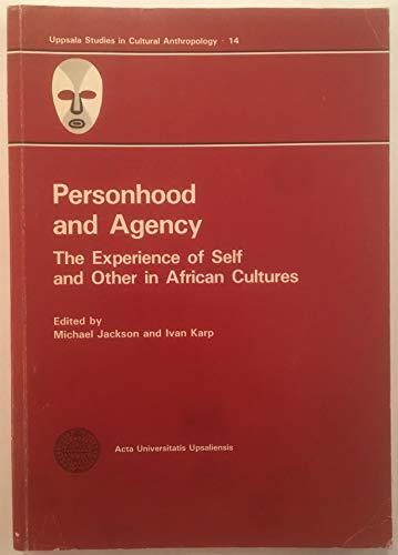 PERSONHOOD & AGENCY (Uppsala Studies in Cultural Anthropology, 14) (9781560980292) by Jackson, Michael