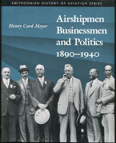 Beispielbild fr Airshipmen, Businessmen, and Politics, 1890-1940 zum Verkauf von Better World Books: West