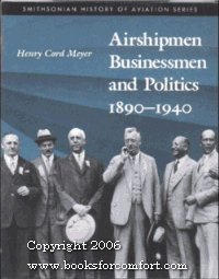 Imagen de archivo de AIRSHIPMEN BUSINESSMEN & POLITICS 1890-1940 (Smithsonian History of Aviation and Spaceflight Series) a la venta por Keeps Books