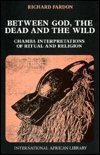 Stock image for Between God, the Dead and the Wild: Chamba Interpretations of Ritual (International African Library) for sale by HPB-Red