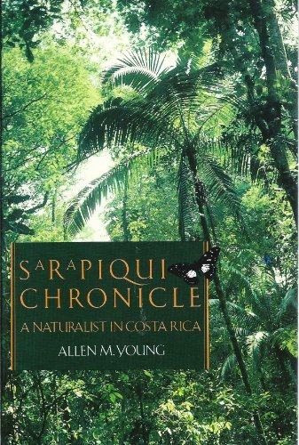 Beispielbild fr Sarapiqui Chronicle: A Naturalist in Costa Rica zum Verkauf von Book Bear
