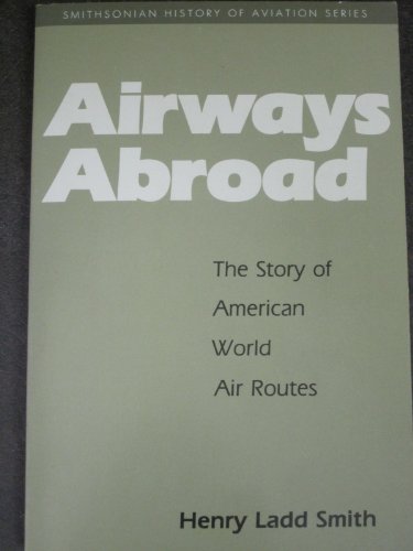 Imagen de archivo de Airways Abroad The Story of American World Air Routes a la venta por Willis Monie-Books, ABAA