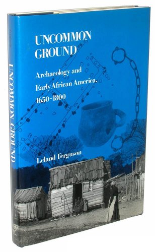 Beispielbild fr Uncommon Ground: Archaeology and Early African America, 1650-1800 zum Verkauf von BookDepart