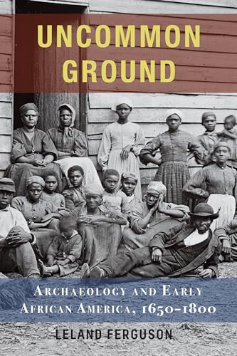 Uncommon Ground: Archaeology and Early African America, 1650-1800 (9781560980599) by Leland Ferguson