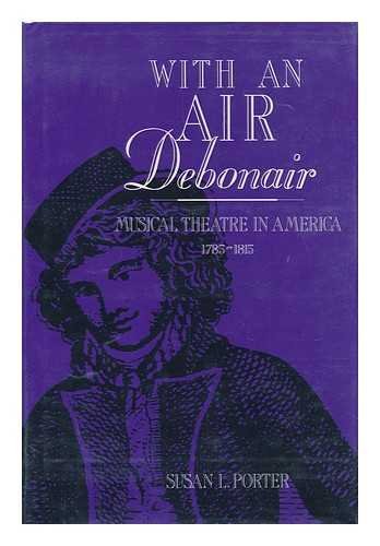 Beispielbild fr With an Air Debonair : Musical Theatre in America, 1785-1815 zum Verkauf von Better World Books