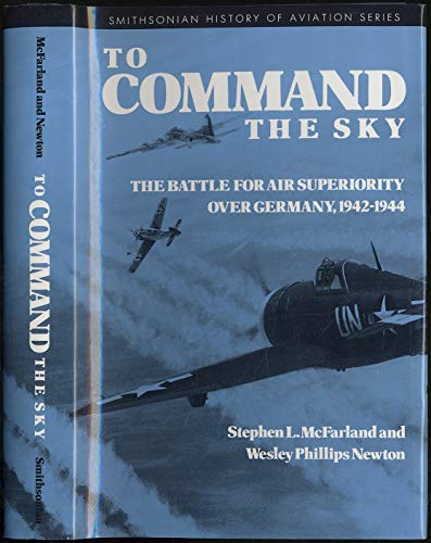 Beispielbild fr To Command the Sky: The Battle for Air Superiority Over Germany, 1942-1944 zum Verkauf von Argosy Book Store, ABAA, ILAB
