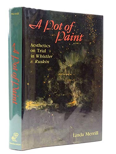 Stock image for A Pot of Paint : Aesthetics on Trial in Whistler vs. Ruskin for sale by Better World Books