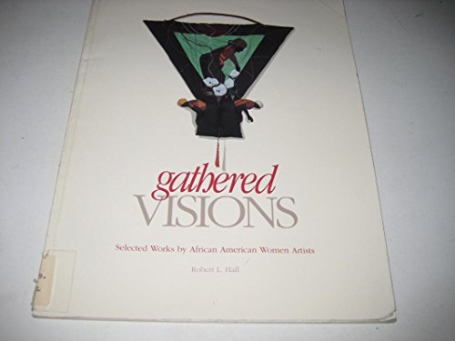 Gathered Visions: Selected Works by African American Women Artists