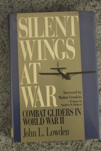 Stock image for Silent Wings at War: Combat Gliders in World War II for sale by Tiber Books