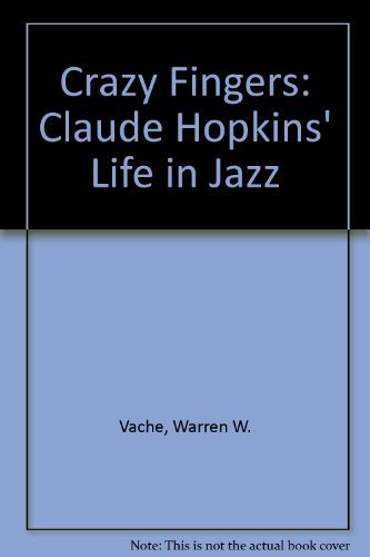 Stock image for Crazy Fingers: Claude Hopkins' Life in Jazz for sale by Half Price Books Inc.