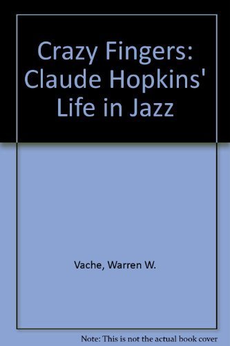 9781560981442: Crazy Fingers: Claude Hopkins' Life in Jazz