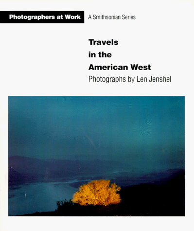 Beispielbild fr Travels in the American West. Photographs by Len Jenshel [Photographers at Work / A Smithsonian Series] zum Verkauf von Pallas Books Antiquarian Booksellers