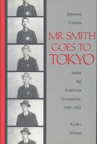 Mr. Smith Goes to Tokyo: Japanese Cinema Under the American Occupation, 1945-1952