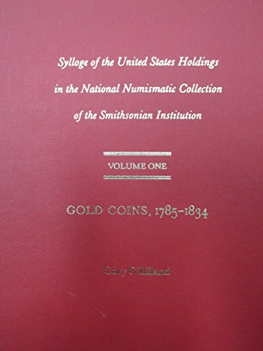 Sylloge of the United States Holdings in the National Numismatic Collection of the Smithsonian In...