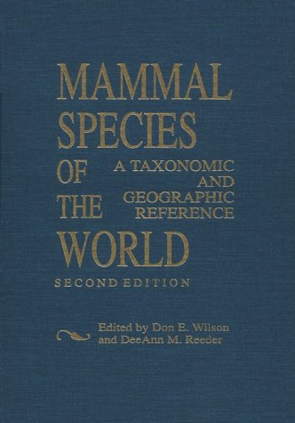 Mammal Species of the World. A taxonomic and geographic reference. 2nd edition. (Smithsonian Series in Comparative Evolutionary Biology) (9781560982173) by Don E. Wilson; DeeAnn M. Reeder