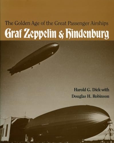 Imagen de archivo de The Golden Age of the Great Passenger Airships : Graf Zeppelin and Hindenburg a la venta por Better World Books