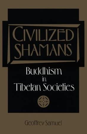 Stock image for Civilized Shamans: Buddhism in Tibetan Societies for sale by Marbus Farm Books