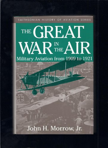 Stock image for The Great War In The Air: Military Aviation from 1909 to 1921 (Smithsonian History of Aviation Series) for sale by Kona Bay Books