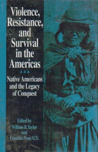 Beispielbild fr Violence, Resistance, and Survival in the Americas: Native Americans and the Legacy of Conquest zum Verkauf von Zubal-Books, Since 1961