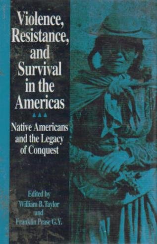 Imagen de archivo de Violence, Resistance, and Survival in the Americas: Native Americans and the Legacy of Conquest a la venta por Zubal-Books, Since 1961