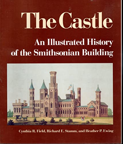 Beispielbild fr The Castle: An Illustrated History of the Smithsonian Building zum Verkauf von SecondSale