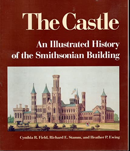 The Castle: An Illustrated History of the Smithsonian Building [Paperback]