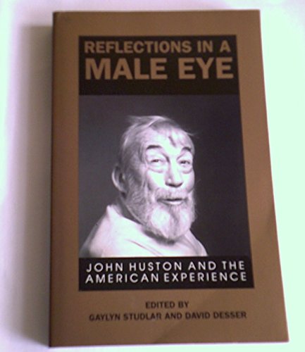 Beispielbild fr Reflections in a Male Eye : John Huston and the American Experience zum Verkauf von Better World Books