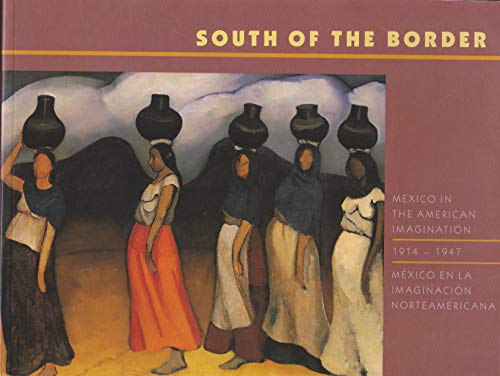 Stock image for South of the Border: Mexico in the American Imagination, 1917-1947 for sale by ThriftBooks-Atlanta