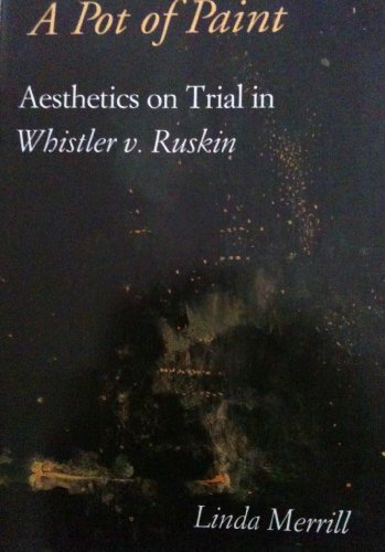 Stock image for A Pot of Paint: Aesthetics on Trial in Whistler v. Ruskin for sale by More Than Words