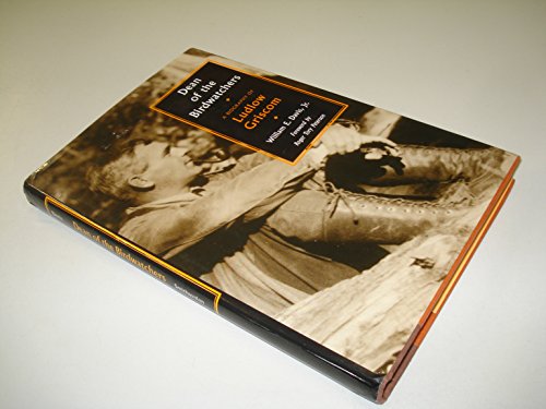 Beispielbild fr Dean of the Birdwatchers : A Biography of Ludlow Griscom zum Verkauf von Better World Books