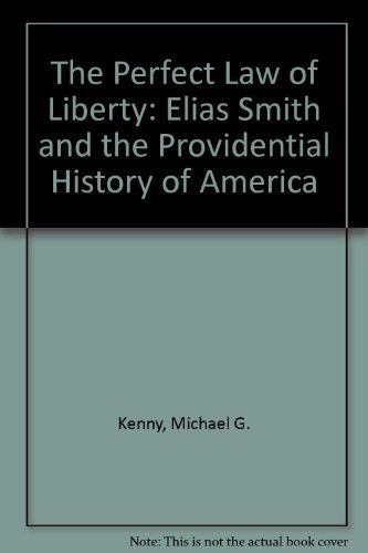 Beispielbild fr The Perfect Law of Liberty Elias Smith and the Providential History of America zum Verkauf von Willis Monie-Books, ABAA