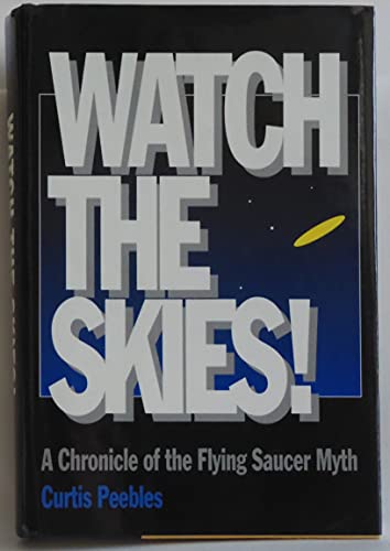 Watch the Skies!: A Chronicle of the Flying Saucer Myth - Peebles, Curtis