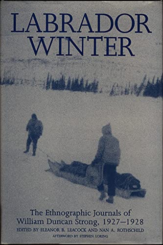 Stock image for Labrador Winter the Ethnographic Journals of William Duncan Strong, 1927 - 1928 for sale by Chequamegon Books