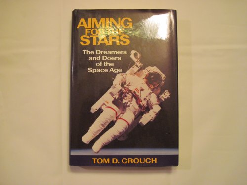 Beispielbild fr Aiming for the Stars: The Dreamers and Doers of the Space Age zum Verkauf von Half Price Books Inc.