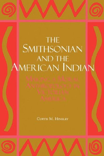 Stock image for The Smithsonian and the American Indian : Making a Moral Anthropology in Victorian America for sale by Better World Books