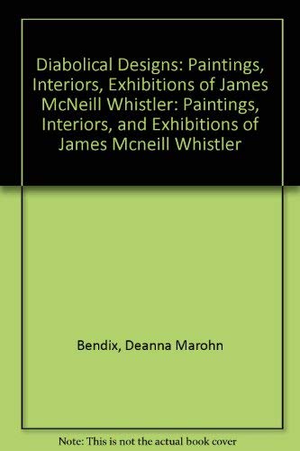 Beispielbild fr Diabolical Designs : Paintings, Interiors, and Exhibitions of James McNeill Whistler zum Verkauf von Better World Books