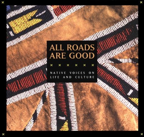 Beispielbild fr All Roads Are Good: Native Voices on Life and Culture zum Verkauf von Thomas F. Pesce'