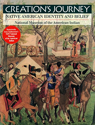 Creation's journey. Native American identity and belief. Exhibition Masterworks of Native American Identity and Believe, on view at the National Museum of the American Indian, New York City, 30 October 1994 - 1 February 1997. Foreword W. Richard West Jr. - Hill, Tom und Richard W. Hill Sr.