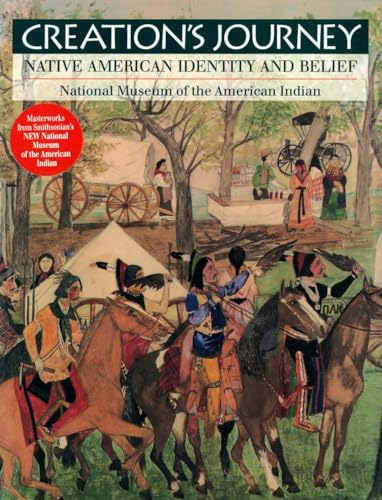 Creation's journey : Native American identity and belief [a backward glimpse through the museum door -- Growing up Indian: Osage childhood, Giving thanks for what we have as Indians -- Visual prayers: The symbolism of feathers -- Vision and virtuosity: The legacy of baskets, Reading ledger art -- Across the generations: Native gold, Spanish gold -- Epilogue: Art through Indian eyes] - Hill, Richard W., Sr. (Tuscarora) ; Hill, Tom. (Seneca) ; National Museum of the American Indian (U.S.) ; Ashlie Payton, Eulalie Bonar, John Ewers, Dian Fraher, Cecile Ganteaume, Roger Gorman, David Heald, Duane King, Mary Jane Lenz, Ramiro Matos, Elizabeth McKean, Dorie Reents-Budet, Nancy Rosoff, Mari Kynn Salvador; artists, Ernest Spybuck, Maria Martinez, Alfonso Roybal, Fred Kabotie, Davin George, Mary Benson, Robert DAvidson,