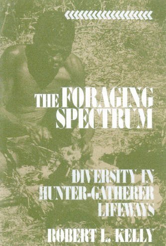 Beispielbild fr The Foraging Spectrum: Diversity in Hunter-Gatherer Lifeways zum Verkauf von Books From California